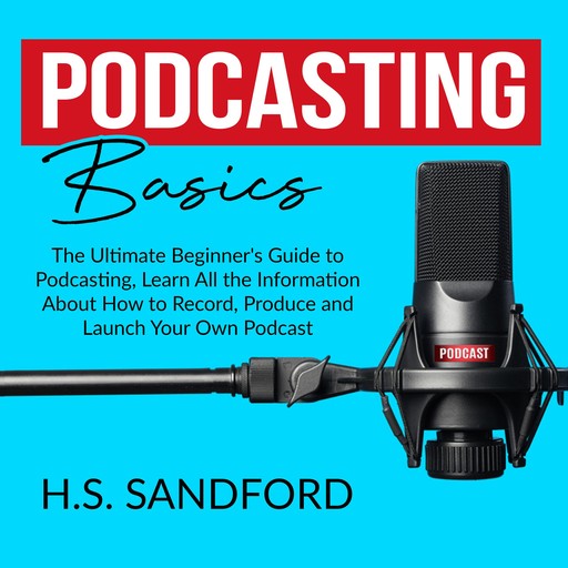 Podcasting Basics, H.S. Sandford