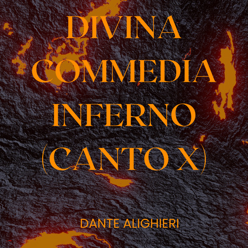 Divina Commedia - Inferno - Canto X, Dante Alighieri
