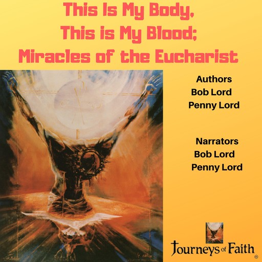 This Is My Body, This Is My Blood: Miracles of the Eucharist, Bob Lord, Penny Lord
