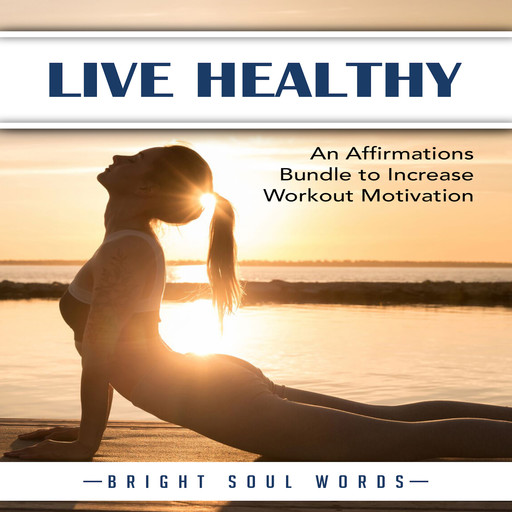 Live Healthy: An Affirmations Bundle to Increase Workout Motivation, Bright Soul Words