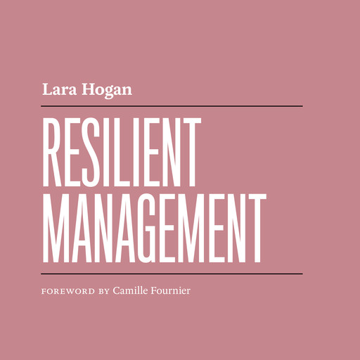 Resilient Management, Lara Hogan