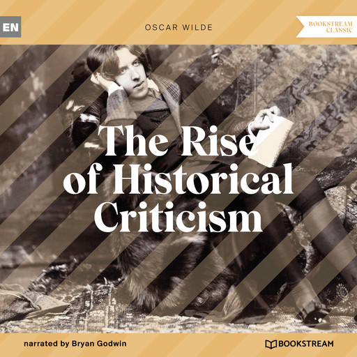 The Rise of Historical Criticism (Unabridged), Oscar Wilde
