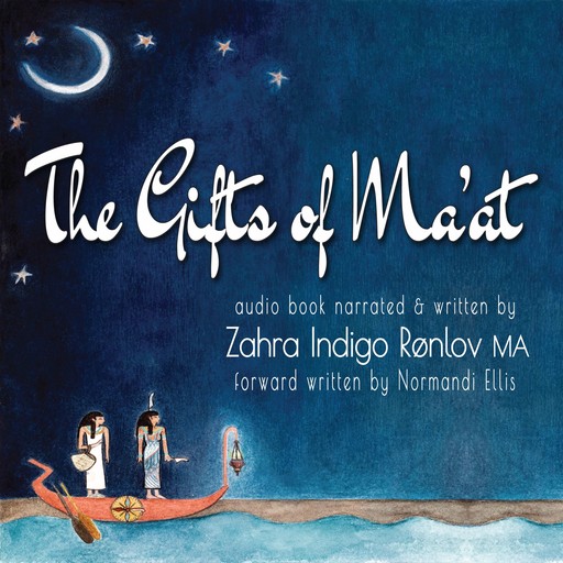 The Gifts of Ma'at, Zahra Indigo Rønlov MA