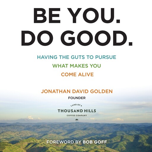 Be You. Do Good., Jonathan David Golden