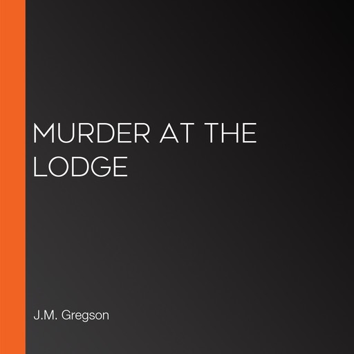 Murder At The Lodge, J.M. Gregson