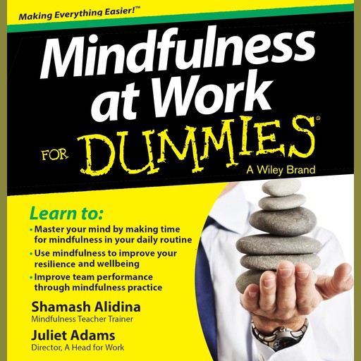 Mindfulness at Work For Dummies, Shamash Alidina, Juliet Adams