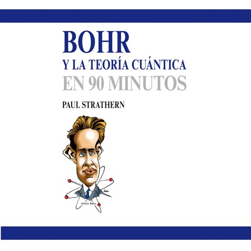 Bohr y la teoría cuántica en 90 minutos, Paul Strathern