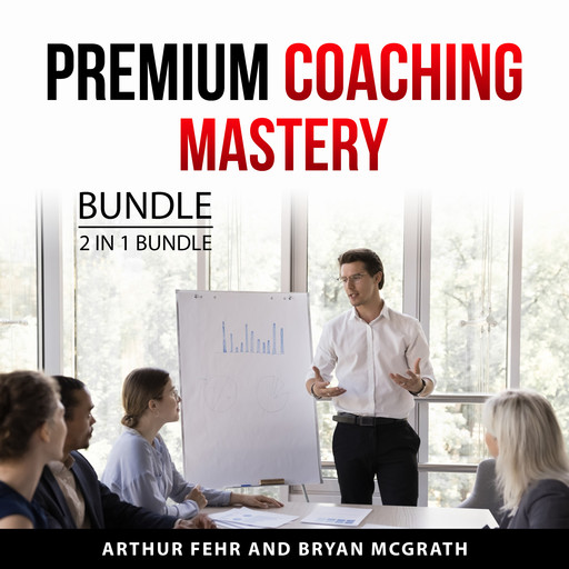 Premium Coaching Mastery Bundle, 2 in 1 Bundle, Bryan McGrath, Arthur Fehr