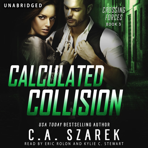Calculated Collision (Crossing Forces Book Three), C.A.Szarek