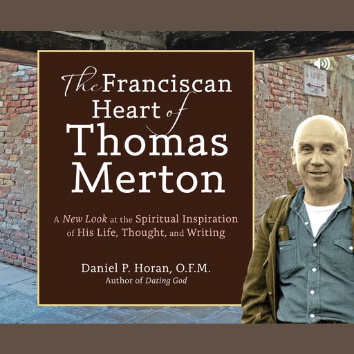 The Franciscan Heart of Thomas Merton, Daniel P.Horan, O.F.M.