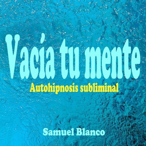Vacía tu mente, Samuel Blanco