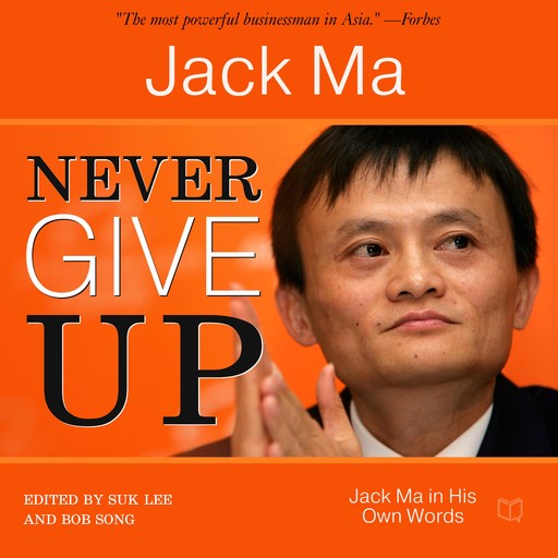 Never Give Up: Jack Ma In His Own Words, Jack Ma