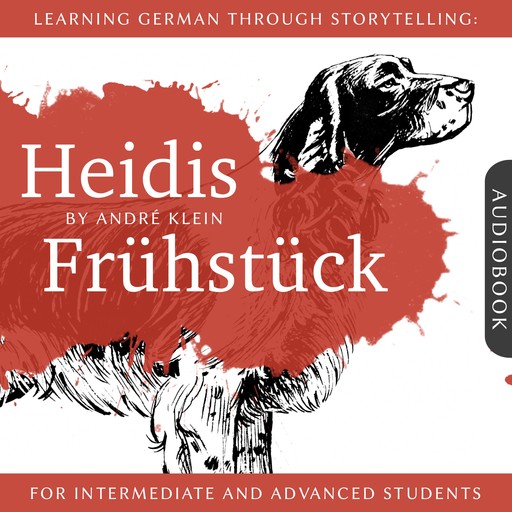 Learning German Through Storytelling: Heidis Frühstück, André Klein