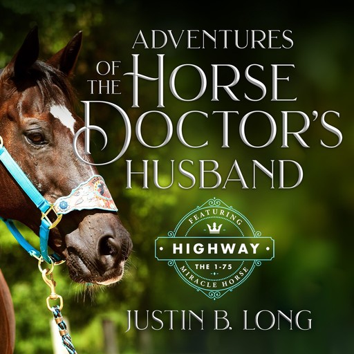 Adventures of the Horse Doctor's Husband, Justin B. Long