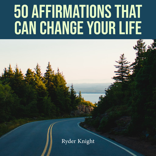 50 Affirmations That Can Change Your Life, Ryder Knight
