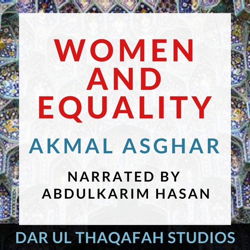 Women and Equality, Akmal Asghar