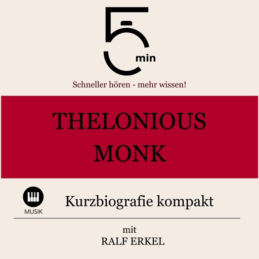 Thelonious Monk: Kurzbiografie kompakt, 5 Minuten, 5 Minuten Biografien, Ralf Erkel