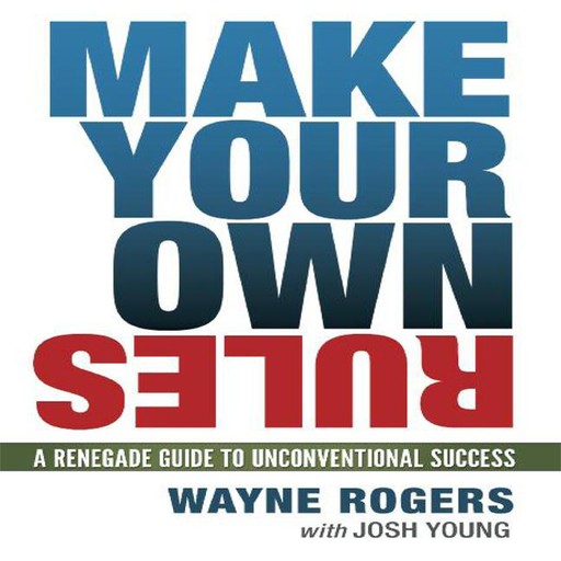 Make Your Own Rules, Josh Young, Wayne Rogers