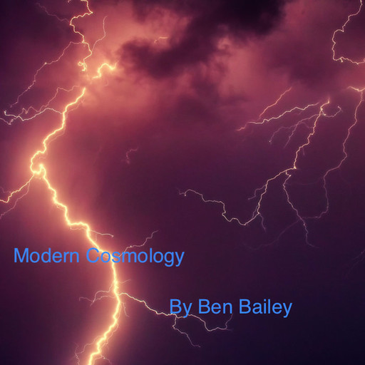 Modern Cosmology, Ben Bailey
