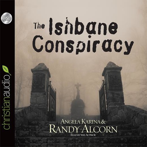The Ishbane Conspiracy, Randy Alcorn, Angela Alcorn, Karina Alcorn