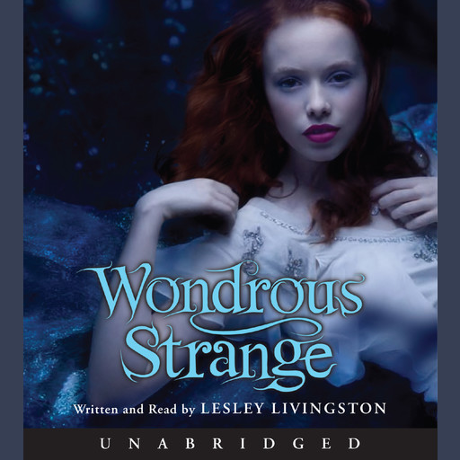 Wondrous Strange, Lesley Livingston