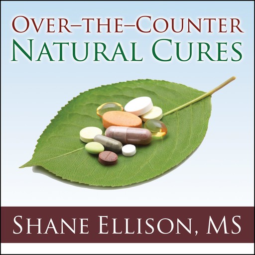 Over-the-Counter Natural Cures, Shane Ellison MS