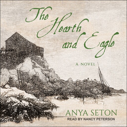 The Hearth and Eagle, Anya Seton