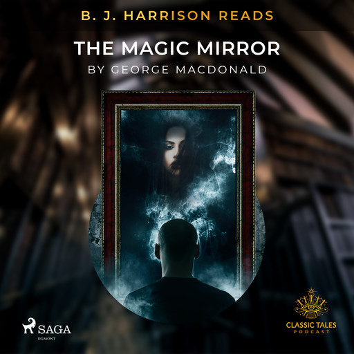 B. J. Harrison Reads The Magic Mirror, George MacDonald