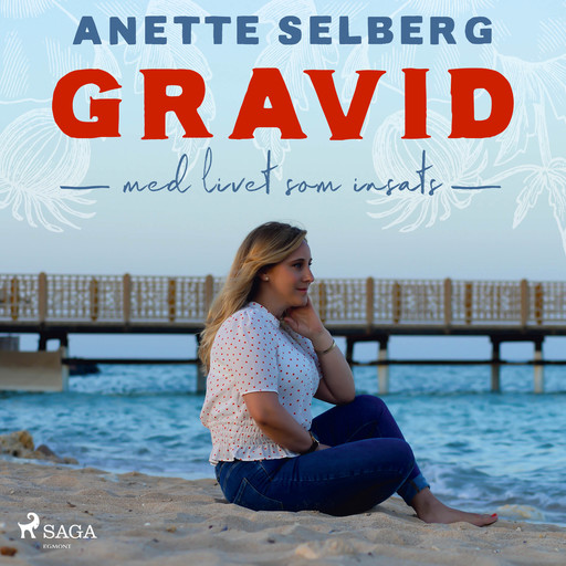 Gravid - Med livet som insats, Anette Selberg