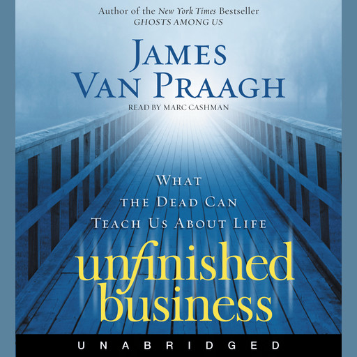 Unfinished Business, James Van Praagh