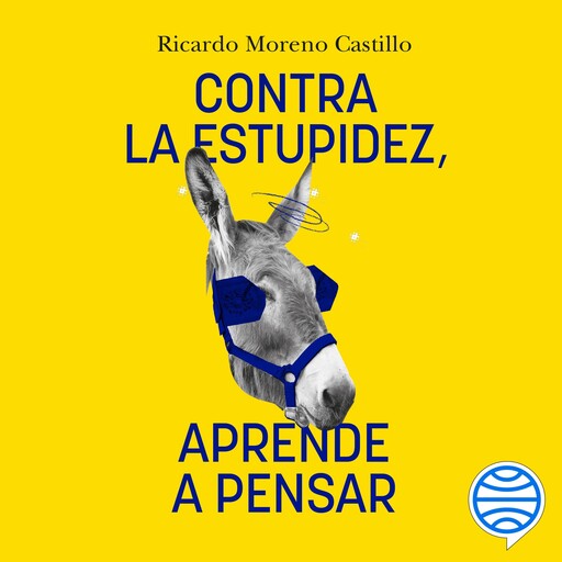 Contra la estupidez, aprende a pensar, Ricardo Castillo