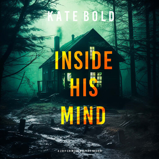 Inside His Mind (A Lucy Crimson Suspense Thriller—Book One), Kate Bold