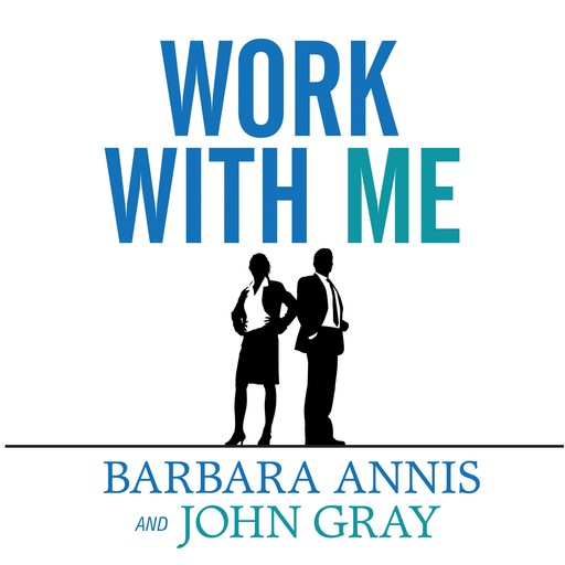 Work With Me, John Gray, Barbara Annis
