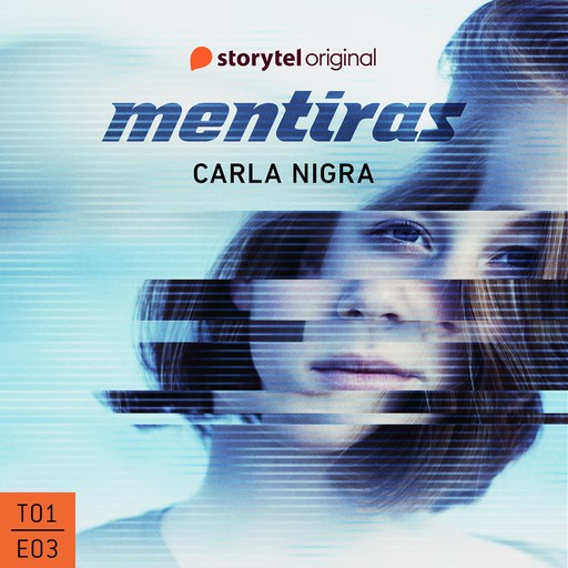 Mentiras - E03, Carla Nigra Ciurana