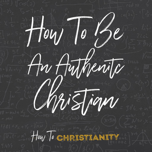 How To Be An Authentic Christian, Rick McDaniel