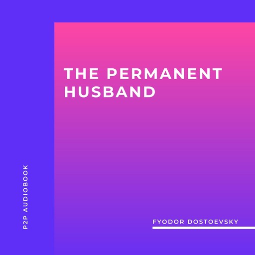 The Permanent Husband (Unabridged), Fyodor Dostoevsky
