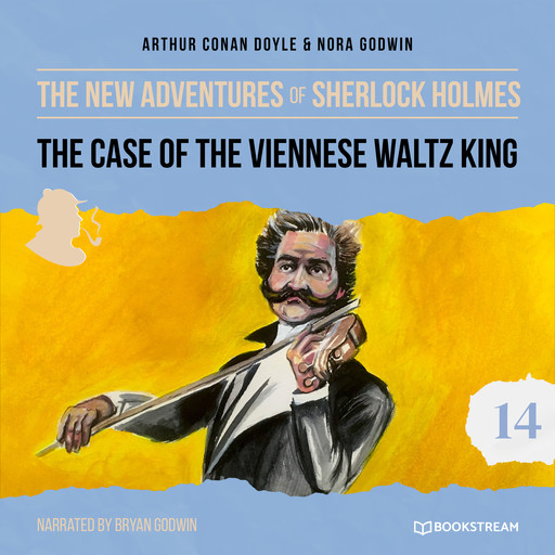 The Case of the Viennese Waltz King - The New Adventures of Sherlock Holmes, Episode 14 (Unabridged), Arthur Conan Doyle, Nora Godwin