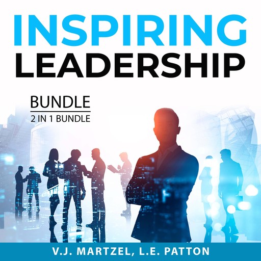 Inspiring Leadership Bundle, 2 in 1 Bundle, V.J. Martzel, L.E. Patton