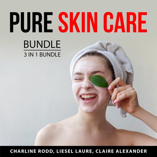 Pure Skin Care Bundle, 3 in 1 Bundle, Liesel Laure, Claire Alexander, Charline Rodd