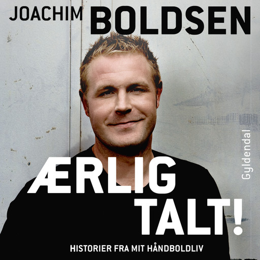 Ærlig talt! Historier fra mit håndboldliv, Joachim Boldsen