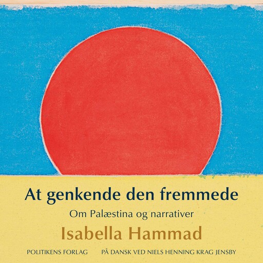 At genkende den fremmede - Om Palæstina og narrativer, Isabella Hammad