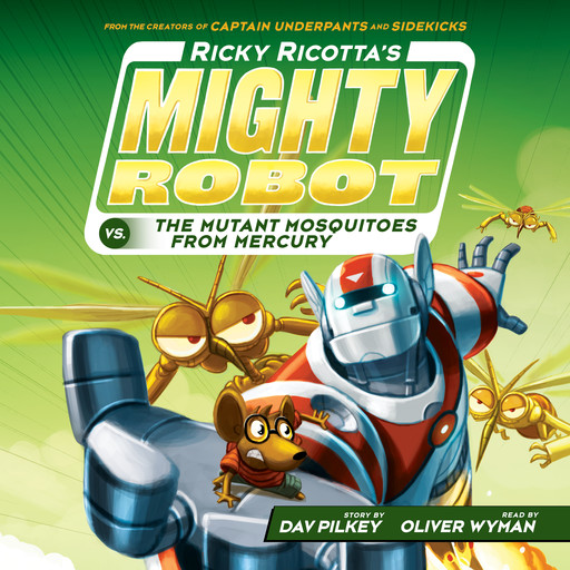 Ricky Ricotta's Mighty Robot vs. the Mutant Mosquitoes from Mercury (Ricky Ricotta's Mighty Robot #2), Dav Pilkey