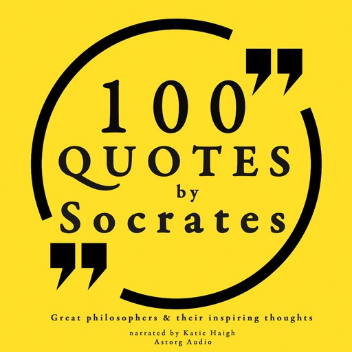 100 Quotes by Socrates: Great Philosophers & Their Inspiring Thoughts, Socrates