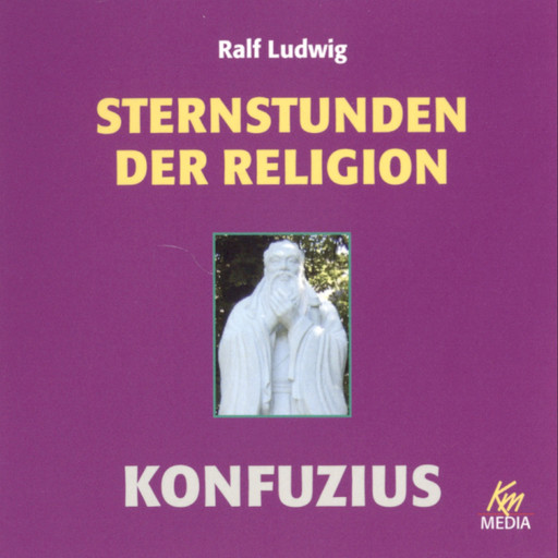 Sternstunden der Religion: Konfuzius, Ralf Ludwig