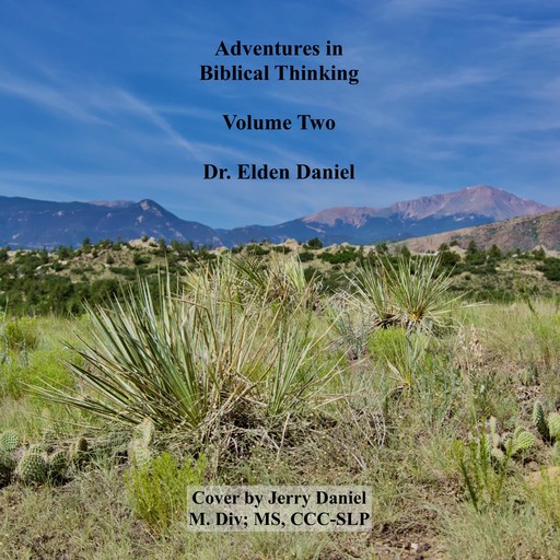 Adventures in Biblical Thinking Volume Two, Elden Daniel
