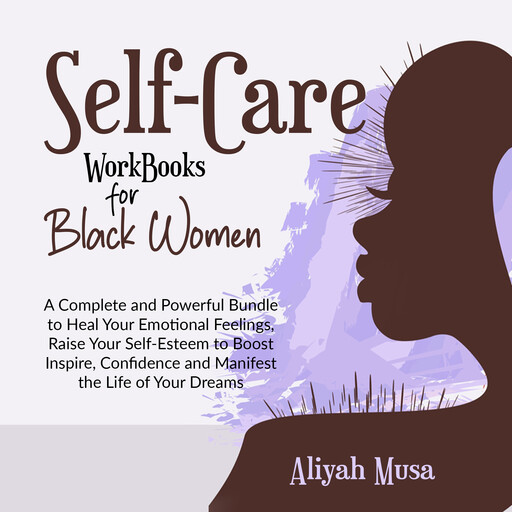 SELF-CARE WORK BOOKS FOR BLACK WOMEN, ALIYAH MUSA