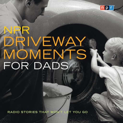 NPR Driveway Moments for Dads, NPR