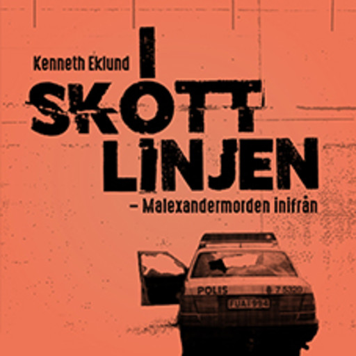 I skottlinjen - Malexandermorden inifrån, Kenneth Eklund