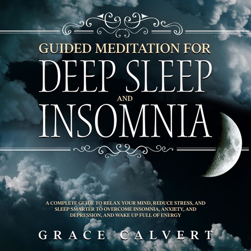 Guided Meditation for Deep Sleep and Insomnia, Grace Calvert