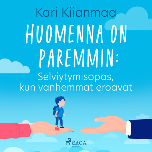 Huomenna on paremmin: Selviytymisopas, kun vanhemmat eroavat, Kari Kiianmaa